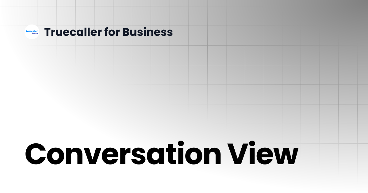 Conversation View | Business Chat | Truecaller for Business