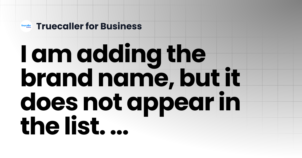 I am adding the brand name, but it does not appear in the list. How to ...