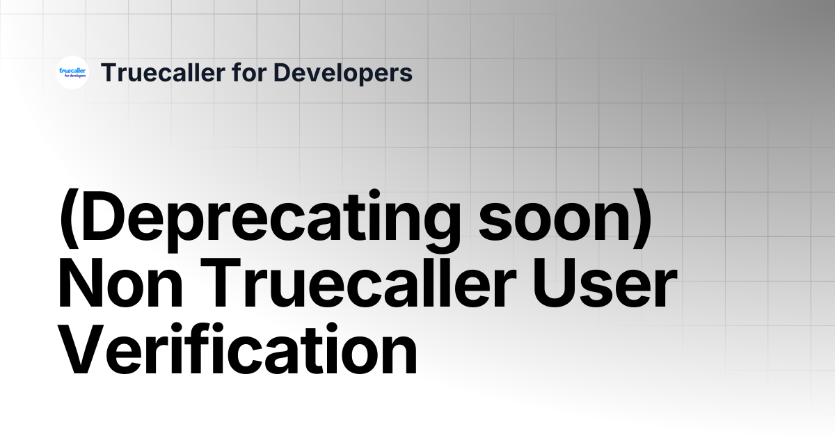 Non Truecaller User Verification | Truecaller for Developers